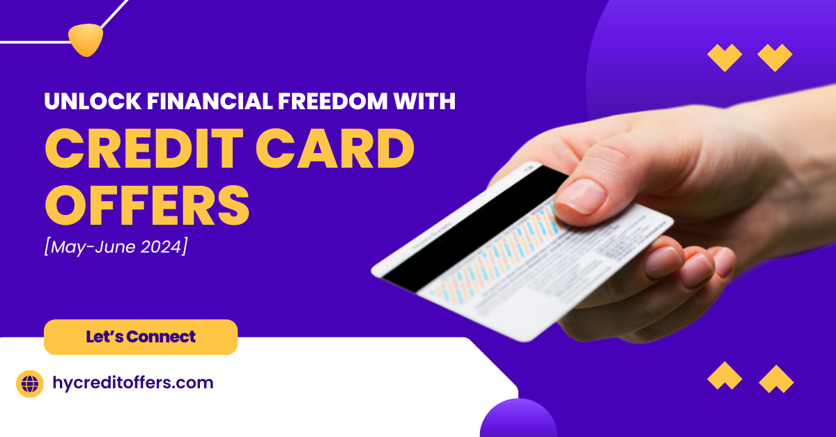 Credit Card Offers to Know About This Month [May-June 2024]